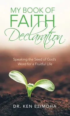 Il mio libro della dichiarazione di fede: Il seme della Parola di Dio per una vita fruttuosa - My Book of Faith Declaration: Speaking the Seed of God's Word for a Fruitful Life