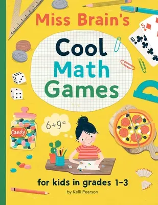 I giochi matematici più belli di Miss Brain: per bambini di grado 1-3 - Miss Brain's Cool Math Games: for kids in grades 1-3