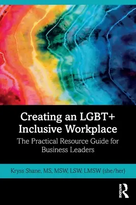 Creare un ambiente di lavoro inclusivo LGBT+: Guida pratica alle risorse per i dirigenti d'azienda - Creating an LGBT+ Inclusive Workplace: The Practical Resource Guide for Business Leaders
