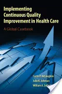 Implementare il miglioramento continuo della qualità nell'assistenza sanitaria - Implementing Continuous Quality Improvements in Health Care