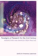 Paradigmi di ricerca per il 21° secolo; prospettive ed esempi dalla pratica - Paradigms of Research for the 21st Century; Perspectives and Examples from Practice