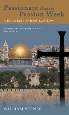 Appassionarsi alla Settimana della Passione: Uno sguardo nuovo sugli ultimi giorni di Gesù - Passionate about the Passion Week: A Fresh Look at Jesus' Last Days
