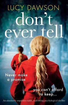 Non dirlo mai: un thriller psicologico assolutamente impenetrabile e avvincente - Don't Ever Tell: An absolutely unputdownable, nail-biting psychological thriller