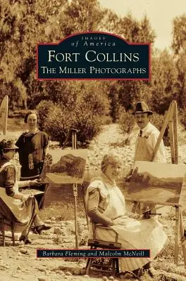 Fort Collins: Le fotografie di Miller - Fort Collins: The Miller Photographs