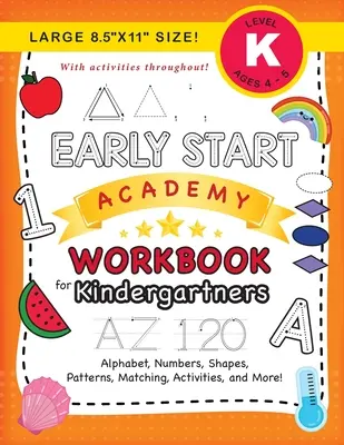 Early Start Academy Workbook for Kindergartners: (5-6 anni) Alfabeto, numeri, forme, dimensioni, modelli, abbinamenti, attività e molto altro! (Grande 8,5x11