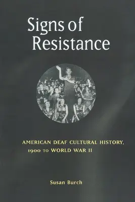Segni di resistenza: Storia della cultura sorda americana, dal 1900 alla seconda guerra mondiale - Signs of Resistance: American Deaf Cultural History, 1900 to World War II