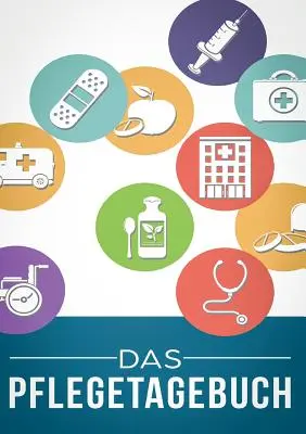 Das Pflegetagebuch zum Dokumentieren fr 3 Monate/98 Tage: Controllare, protocollare e documentare le malattie - Das Pflegetagebuch zum Dokumentieren fr 3 Monate/98 Tage: Pflege kontrollieren, protokollieren und dokumentieren