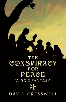 La cospirazione per la pace: (Un fantasy anni '60) - The Conspiracy For Peace: (A 60's Fantasy)