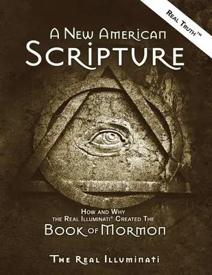 Una nuova scrittura americana: Come e perché i veri Illuminati(R) hanno creato il Libro di Mormon - A New American Scripture: How and Why the Real Illuminati(R) Created the Book of Mormon