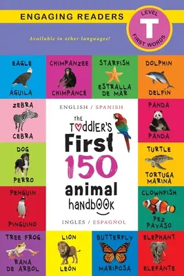 Il primo manuale dei 150 animali del bambino: Bilingue (inglese / spagnolo) (Ingls / Espaol): Animali domestici, acquatici, della foresta, uccelli, insetti, artici, tropicali, sotterranei - The Toddler's First 150 Animal Handbook: Bilingual (English / Spanish) (Ingls / Espaol): Pets, Aquatic, Forest, Birds, Bugs, Arctic, Tropical, Under