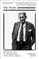 Il fantasma: La vita segreta dell'agente segreto della CIA James Jesus Angleton - The Ghost: The Secret Life of CIA Spymaster James Jesus Angleton