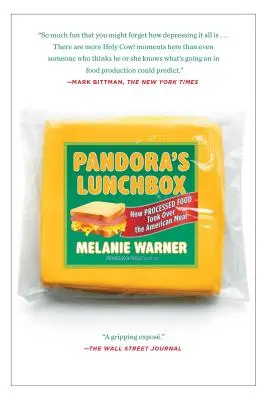 Il contenitore del pranzo di Pandora: Come il cibo processato ha preso il sopravvento sul pasto americano - Pandora's Lunchbox: How Processed Food Took Over the American Meal
