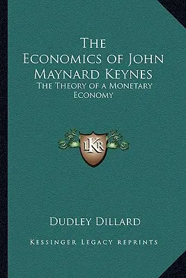 L'economia di John Maynard Keynes: Teoria di un'economia monetaria - The Economics of John Maynard Keynes: The Theory of a Monetary Economy