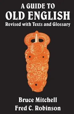 Guida all'inglese antico: Rivisto con testi e glossario - A Guide to Old English: Revised with Texts and Glossary