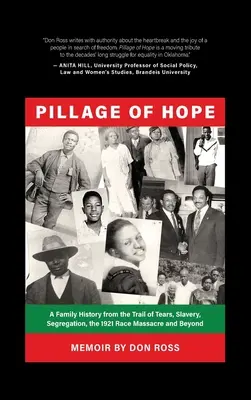 Il saccheggio della speranza: una storia di famiglia dal Sentiero delle lacrime, la schiavitù, la segregazione, il massacro razziale del 1921 e oltre - Pillage of Hope: A Family History from the Trail of Tears, Slavery, Segregation, the 1921 Race Massacre and Beyond