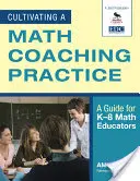 Coltivare una pratica di coaching matematico: Una guida per gli educatori di matematica K-8 - Cultivating a Math Coaching Practice: A Guide for K-8 Math Educators