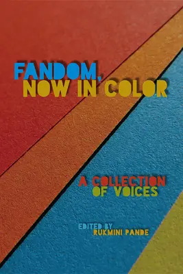 Fandom, ora a colori: una raccolta di voci - Fandom, Now in Color: A Collection of Voices