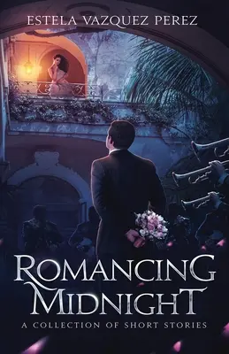 Romancing Midnight: Una raccolta di racconti - Romancing Midnight: A Collection of Short Stories