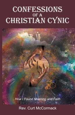 Confessioni di un cinico cristiano: come ho trovato il senso e la fede - Confessions of a Christian Cynic: How I Found Meaning and Faith