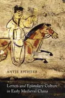 Lettere e cultura epistolare nella Cina del primo Medioevo - Letters and Epistolary Culture in Early Medieval China