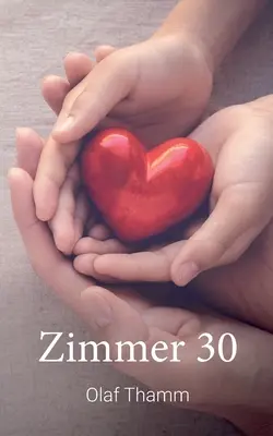 Zimmer 30: Un romanzo del futuro - Zimmer 30: Ein Roman aus dem wahren Leben