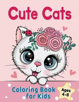 Libro da colorare sui gatti per bambini dai 4 agli 8 anni: Adorabili gatti, gattini e caticorni dei cartoni animati - Cute Cats Coloring Book for Kids Ages 4-8: Adorable Cartoon Cats, Kittens & Caticorns