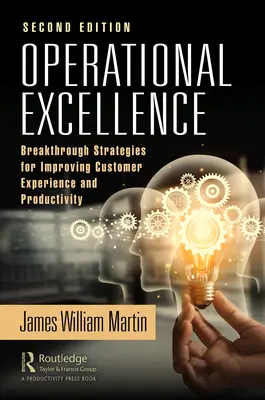 Eccellenza operativa: Strategie innovative per migliorare l'esperienza del cliente e la produttività - Operational Excellence: Breakthrough Strategies for Improving Customer Experience and Productivity
