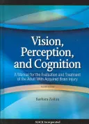 Visione, percezione e cognizione: Manuale per la valutazione e il trattamento dell'adulto con lesione cerebrale acquisita - Vision, Perception, and Cognition: A Manual for the Evaluation and Treatment of the Adult with Acquired Brain Injury