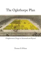 Il piano Oglethorpe: Il progetto illuminista a Savannah e oltre - Oglethorpe Plan: Enlightenment Design in Savannah and Beyond