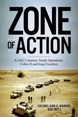 Zona d'azione: Il viaggio di un JAG all'interno delle operazioni Cobra II e Iraqi Freedom - Zone of Action: A JAG's Journey Inside Operations Cobra II and Iraqi Freedom