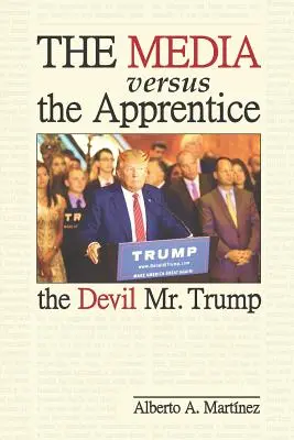 I media contro l'Apprentice: Il diavolo Mr. Trump - The Media versus the Apprentice: The Devil Mr. Trump