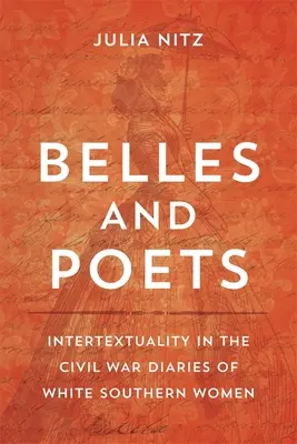 Campane e poeti: Intertestualità nei diari della guerra civile delle donne bianche del Sud - Belles and Poets: Intertextuality in the Civil War Diaries of White Southern Women