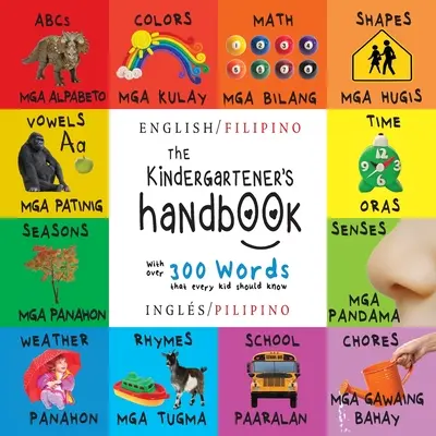 Il manuale del bambino: Bilingue (inglese / filippino) (inglese / filippino) ABC, vocali, matematica, forme, colori, tempo, sensi, filastrocche, scienze, - The Kindergartener's Handbook: Bilingual (English / Filipino) (Ingls / Pilipino) ABC's, Vowels, Math, Shapes, Colors, Time, Senses, Rhymes, Science,