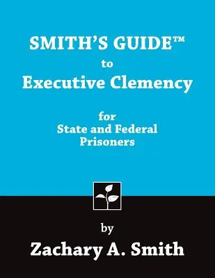 Guida di Smith alla clemenza esecutiva per i detenuti statali e federali - Smith's Guide to Executive Clemency for State and Federal Prisoners