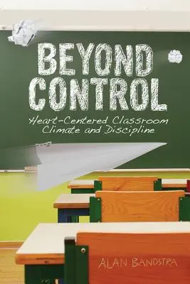 Oltre il controllo: clima e disciplina in classe centrati sul cuore - Beyond Control: Heart-Centered Classroom Climate and Discipline