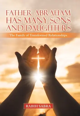 Padre Abramo ha molti figli e figlie: La famiglia delle relazioni trasformate - Father Abraham Has Many Sons and Daughters: The Family of Transformed Relationships