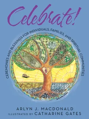 Celebrate! Cerimonie e benedizioni per individui, famiglie e comunità spirituali - Celebrate!: Ceremonies and Blessings for Individuals, Families, and Spiritual Communities