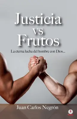 Justicia vs Frutos: La eterna lotta dell'uomo con Dios... - Justicia vs Frutos: La eterna lucha del hombre con Dios...