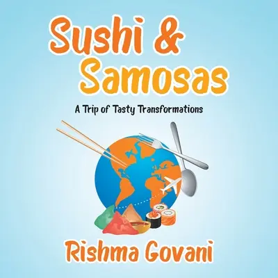 Sushi e samosa: Un viaggio di gustose trasformazioni - Sushi & Samosas: A Trip of Tasty Transformations