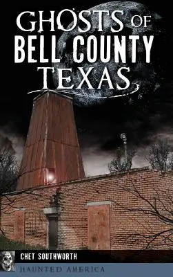 Fantasmi della contea di Bell, Texas - Ghosts of Bell County, Texas