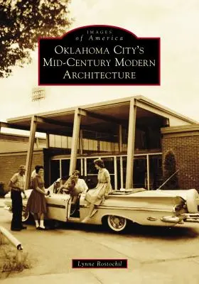 L'architettura moderna di metà secolo di Oklahoma City - Oklahoma City's Mid-Century Modern Architecture