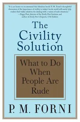 La soluzione della civiltà: Cosa fare quando le persone sono maleducate - The Civility Solution: What to Do When People Are Rude