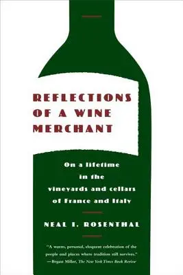 Riflessioni di un mercante di vino: Una vita nei vigneti e nelle cantine di Francia e Italia - Reflections of a Wine Merchant: On a Lifetime in the Vineyards and Cellars of France and Italy