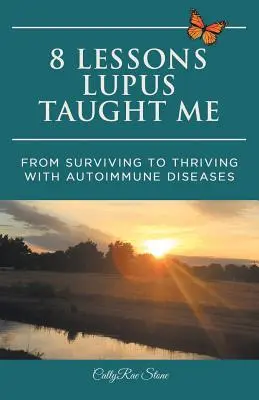 8 lezioni che il lupus mi ha insegnato: Sopravvivere e prosperare con le malattie autoimmuni - 8 Lessons Lupus Taught Me: From Surviving to Thriving with Autoimmune Diseases