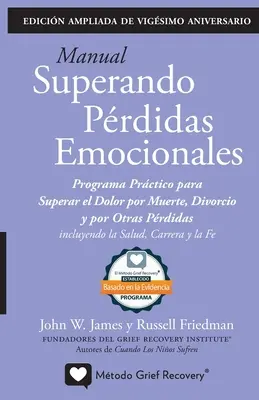 MANUALE SUPERANDO PRDIDAS EMOCIONALES, vigsimo anniversario, edizione ampliata: programma di accesso per superare la morte, il divorzio e altre pdidenze - MANUAL SUPERANDO PRDIDAS EMOCIONALES, vigsimo aniversario, edicin extendida: programa de accin para superar la muerte, el divorcio y otras prdida