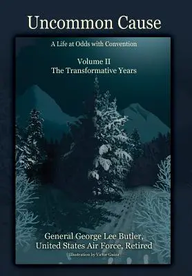 Uncommon Cause - Volume II: Una vita in contrasto con le convenzioni - Gli anni della trasformazione - Uncommon Cause - Volume II: A Life at Odds with Convention - The Transformative Years