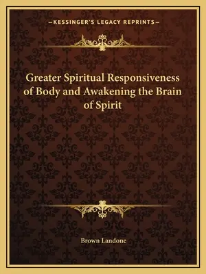 Maggiore reattività spirituale del corpo e risveglio del cervello dello spirito - Greater Spiritual Responsiveness of Body and Awakening the Brain of Spirit