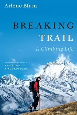 Il sentiero che si spezza: Una vita da arrampicatore - Breaking Trail: A Climbing Life