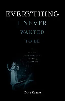 Tutto ciò che non avrei mai voluto essere - Everything I Never Wanted to Be