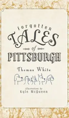 Storie dimenticate di Pittsburgh - Forgotten Tales of Pittsburgh
